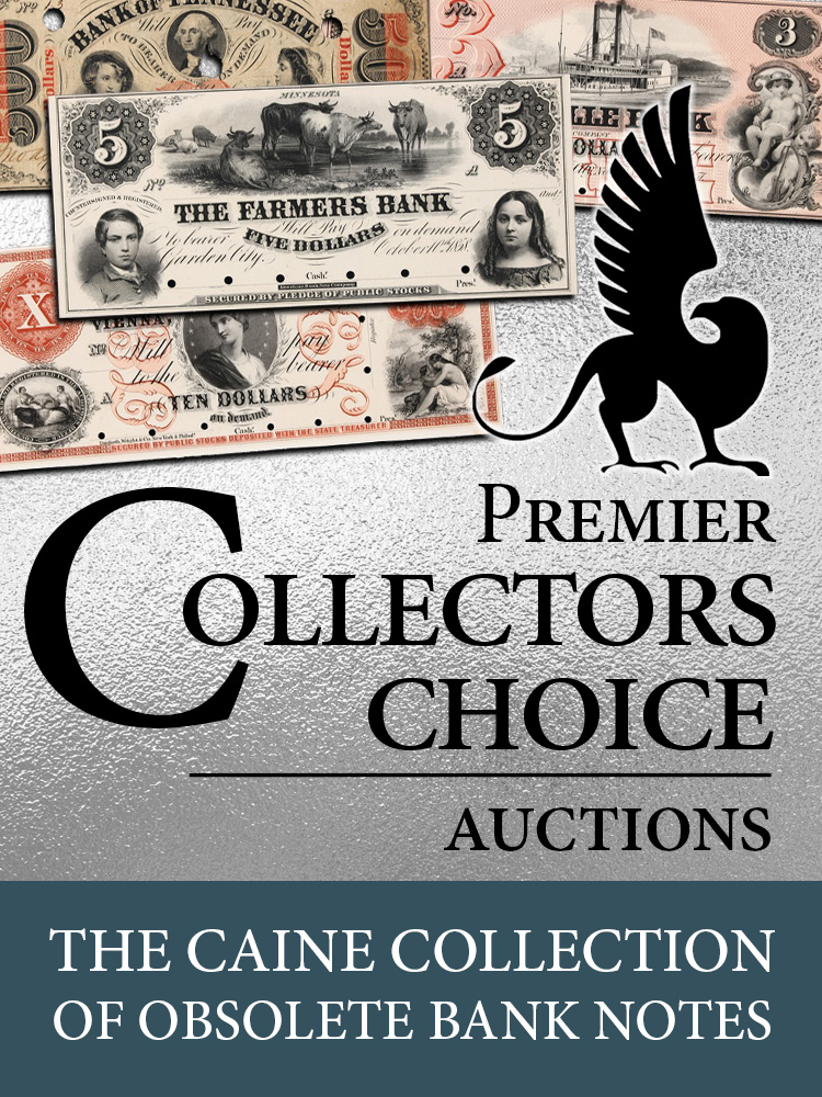 The May 2026 Premier Collectors Choice Auction - The Caine Collection of Obsolete Bank Notes