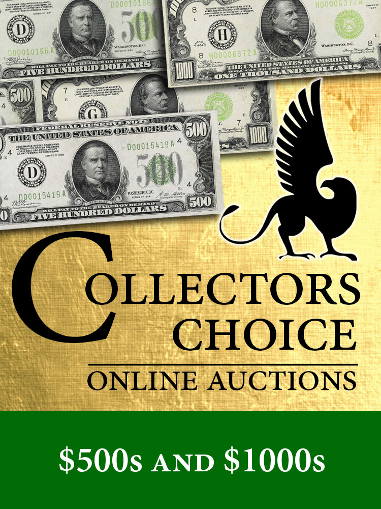 The February 2023 U.S. Currency Collectors Choice Online Auction of $500s & $1000s