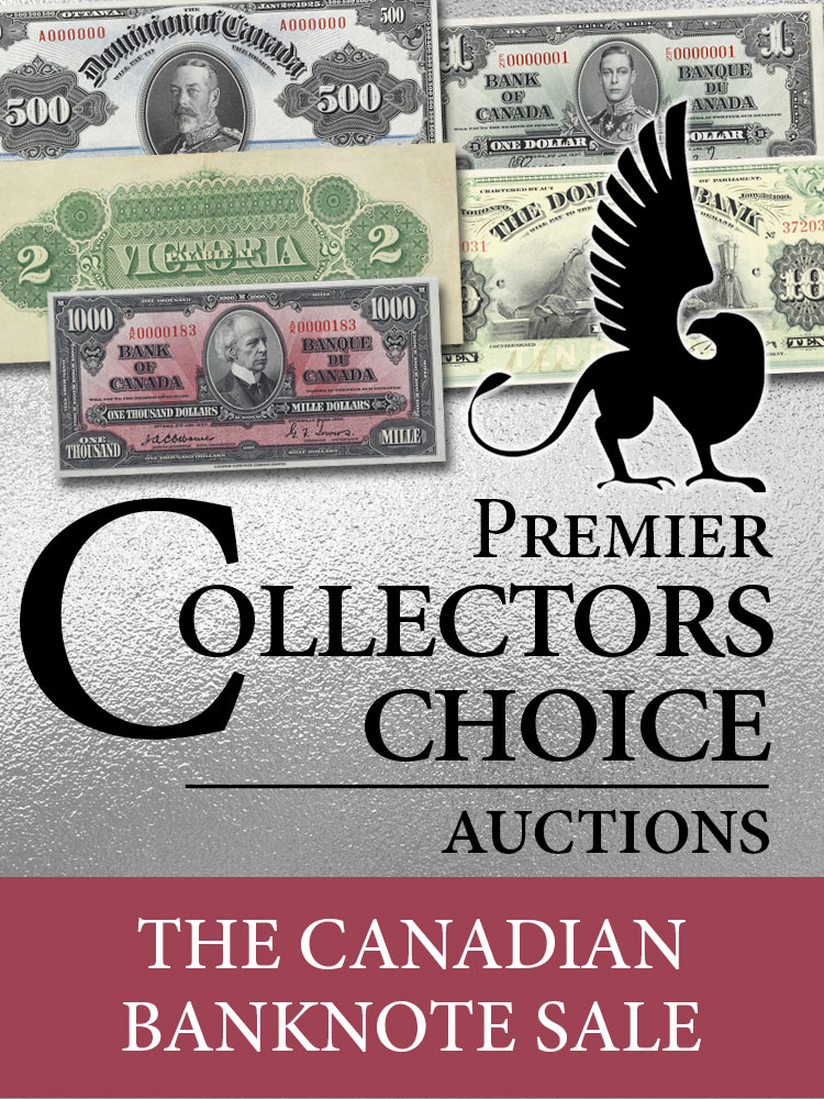 July 2026 World Premier Collectors Choice Auction - Canadian Banknote Sale