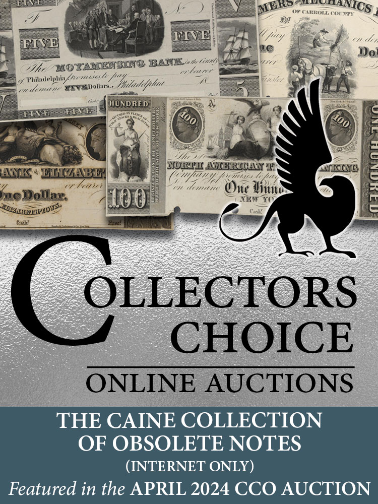 April 26, 2024 U.S. Currency Internet Only - Selections from the Caine Collection of Obsolete Bank Notes