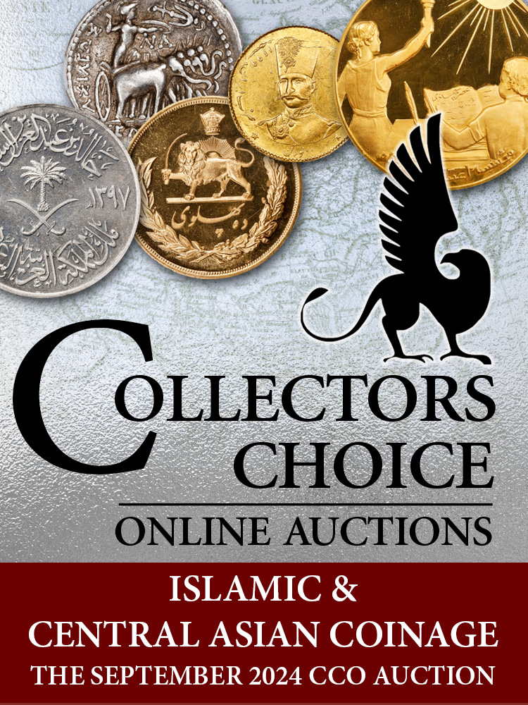 September 2024 Islamic & Central Asian Coinage Collectors Choice Online Auction