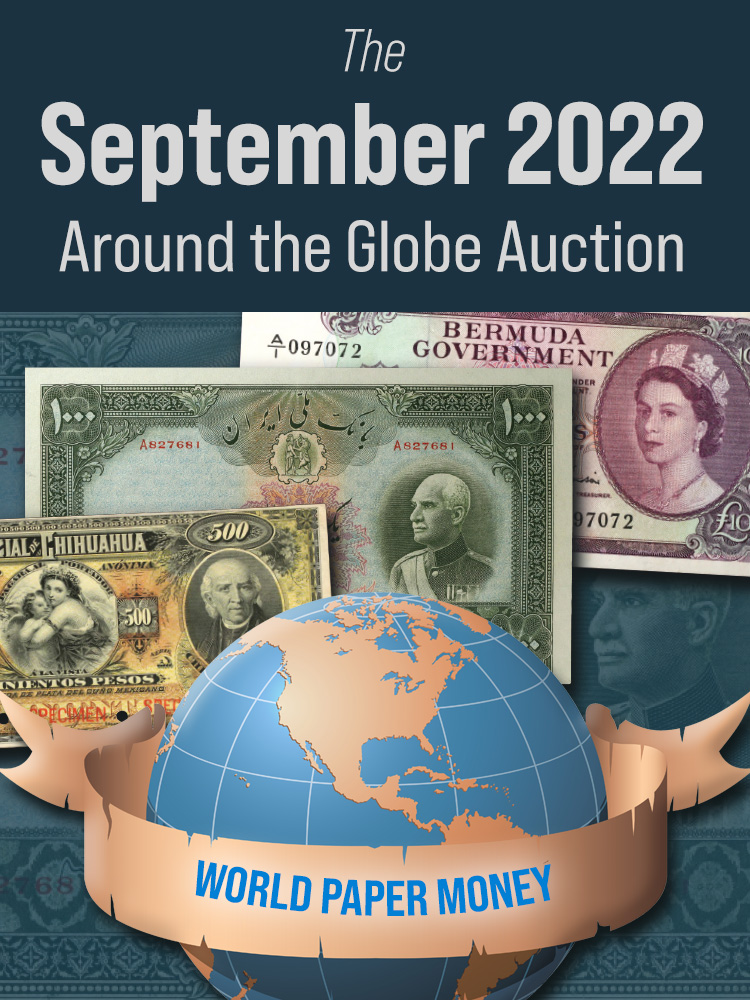 The September 2022 Around the Globe World Paper Money Auction - Internet Only