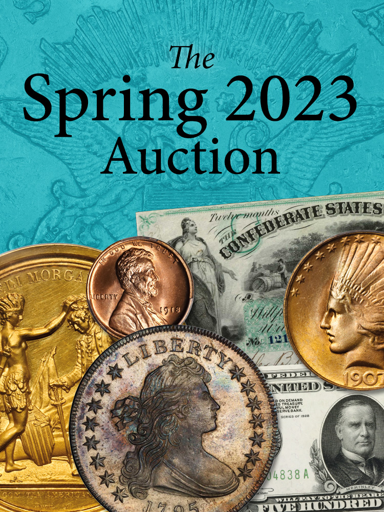 Spring 2023 Auction - U.S. Coins & Currency