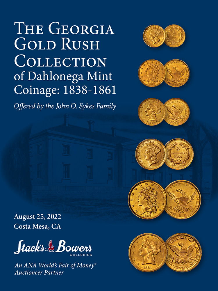 The Summer 2022 Global Showcase Auction - Session 7 - The Georgia Gold Rush of Dahlonega Mint Coinage: 1838-1861